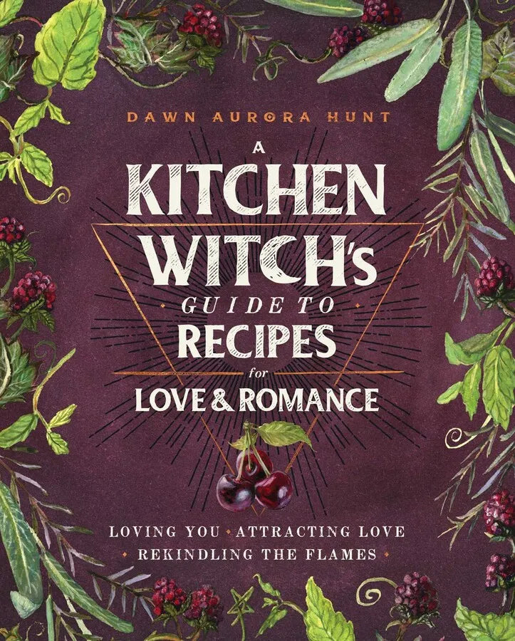 A Kitchen Witch's Guide To Recipes For Love & Romance